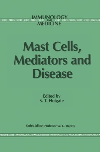 Mast Cells, Mediators and Disease (Immunology and Medicine)