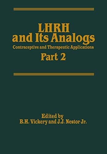 LHRH and Its Analogs Contraceptive and Therapeutic Applications Part 2