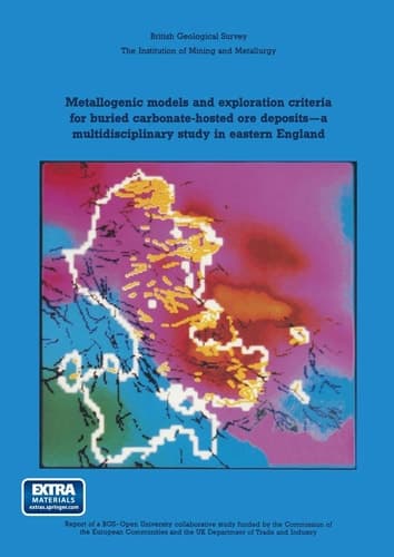 Metallogenic models and exploration criteria for buried carbonate-hosted ore deposits—a multidisciplinary study in eastern England British Geological Survey The Institution of Mining and Metallurgy