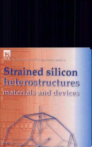 Strained Silicon Heterostructures Materials and Devices