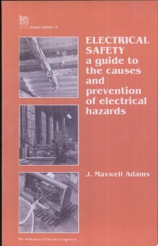Electrical Safety A Guide to the Causes and Prevention of Electrical Hazards