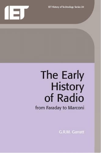 The Early History of Radio From Faraday to Marconi