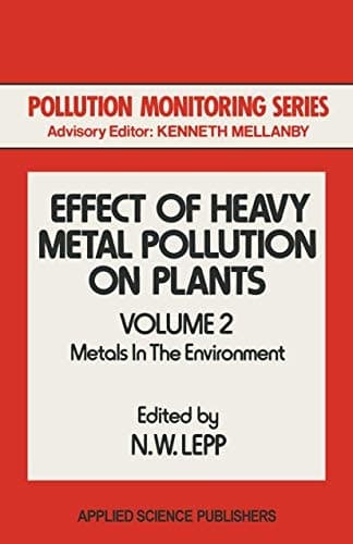 Effect of Heavy Metal Pollution on Plants: Metals in the Environment (Pollution Monitoring Series)