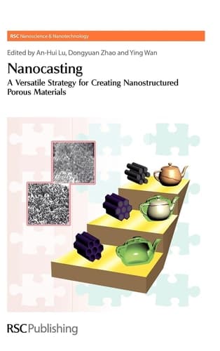 Nanocasting A Versatile Strategy for Creating Nanostructured Porous Materials