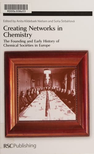 Creating Networks in Chemistry The Founding and Early History of Chemical Societies in Europe