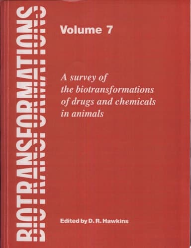 Biotransformations: A Survey of the Biotransformations of Drugs and Chemicals in Animals Volume 7