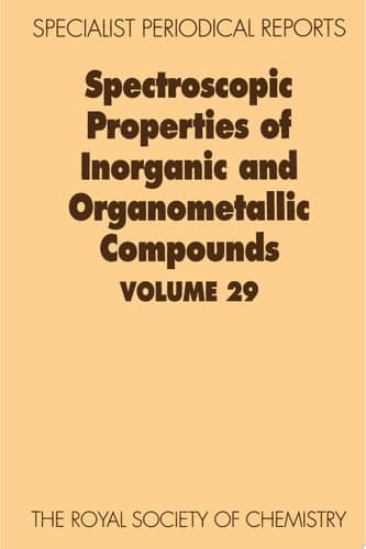 Spectroscopic Properties of Inorganic and Organometallic Compounds Volume 29