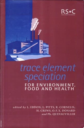 Trace Element Speciation for Environment, Food and Health