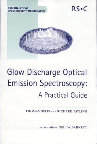 Glow Discharge Optical Emission Spectroscopy A Practical Guide
