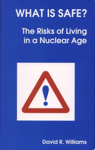 What is Safe? The Risks of Living in a Nuclear Age