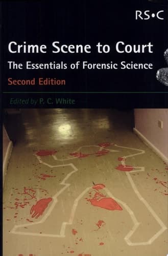 Crime Scene to Court The Essentials of Forensic Science