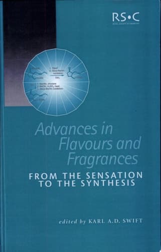 Advances in Flavours and Fragrances From the Sensation to the Synthesis