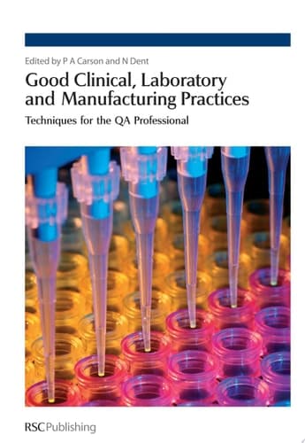 Good Clinical, Laboratory and Manufacturing Practices Techniques for the QA Professional