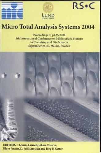 Micro Total Analysis Systems 2004 Proceedings of [Mu] TAS 2004 8th International Conference on Miniaturized Systems for Chemistry and Life Sciences, Malmö, Sweden, September 26-30, 2004