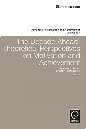 Decade Ahead Theoretical Perspectives on Motivation and Achievement