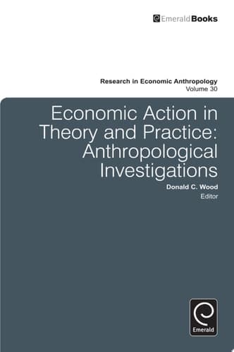 Economic Action in Theory and Practice Anthropological Investigations