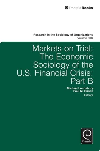 Markets On Trial The Economic Sociology of the U.S. Financial Crisis