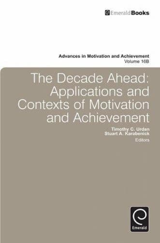 Decade Ahead Applications and Contexts of Motivation and Achievement