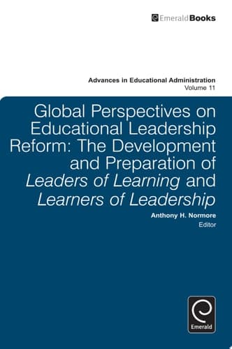 Global Perspectives on Educational Leadership Reform The Development and Preparation of Leaders of Learning and Learners of Leadership