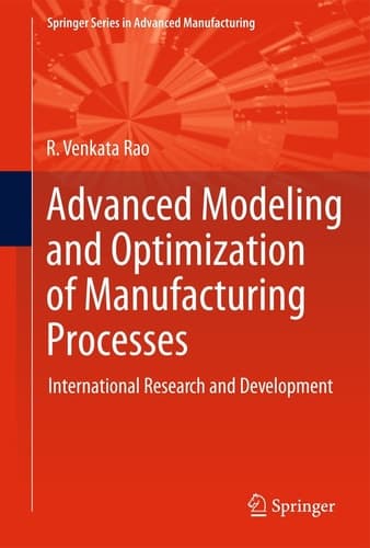Advanced Modeling and Optimization of Manufacturing Processes International Research and Development