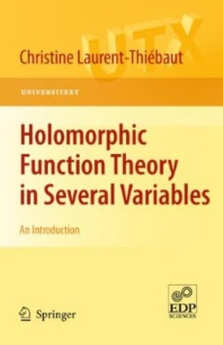 Holomorphic Function Theory in Several Variables An Introduction