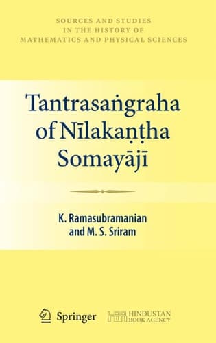 Tantrasaṅgraha of Nīlakaṇṭha Somayājī (Sources and Studies in the History of Mathematics and Physical Sciences)