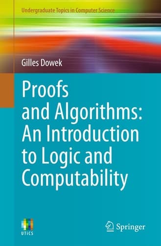 Proofs and Algorithms An Introduction to Logic and Computability