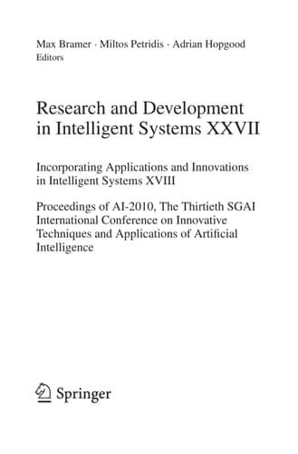 Research and Development in Intelligent Systems XXVII Incorporating Applications and Innovations in Intelligent Systems XVIII Proceedings of AI-2010, The Thirtieth SGAI International Conference on Innovative Techniques and Applications of Artificial Intelligence
