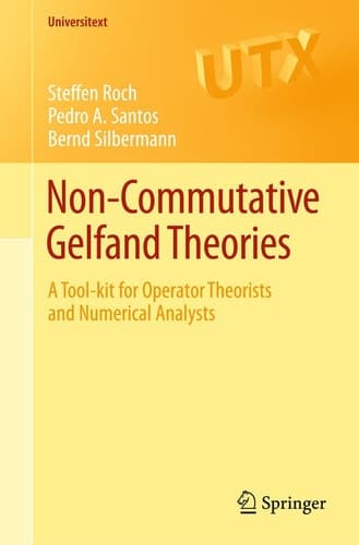 Non-commutative Gelfand Theories A Tool-kit for Operator Theorists and Numerical Analysts