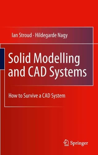 Solid Modelling and CAD Systems How to Survive a CAD System