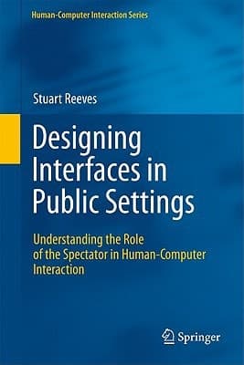 Designing Interfaces in Public Settings Understanding the Role of the Spectator in Human-Computer Interaction