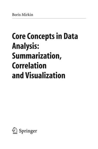 Core Concepts in Data Analysis: Summarization, Correlation and Visualization