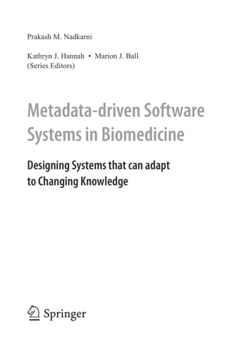 Metadata-driven Software Systems in Biomedicine Designing Systems that can adapt to Changing Knowledge