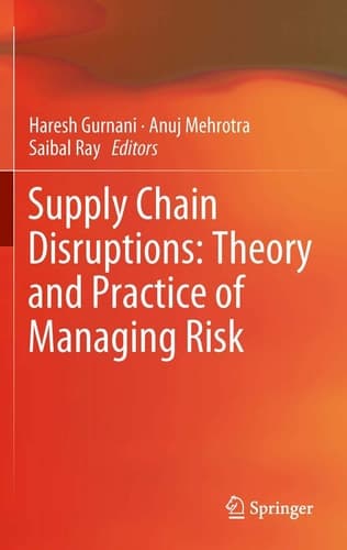Supply Chain Disruptions Theory and Practice of Managing Risk
