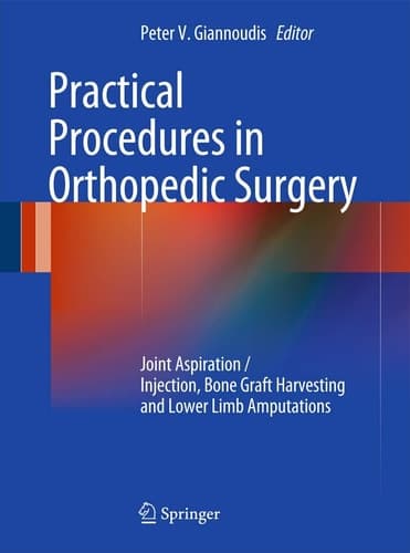 Practical Procedures in Orthopaedic Surgery Joint Aspiration/Injection, Bone Graft Harvesting and Lower Limb Amputations