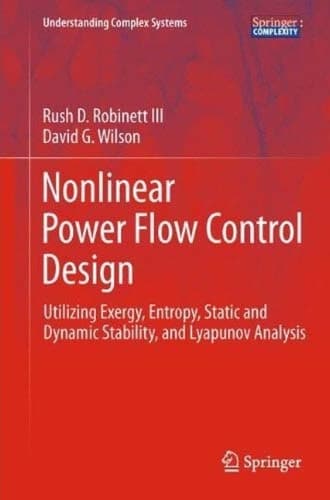 Nonlinear Power Flow Control Design Utilizing Exergy, Entropy, Static and Dynamic Stability, and Lyapunov Analysis