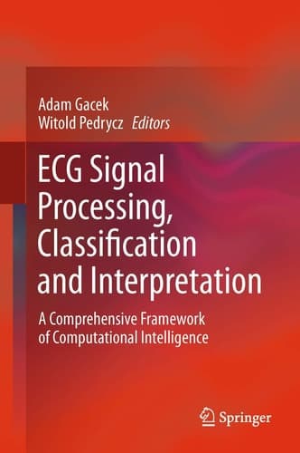 ECG Signal Processing, Classification and Interpretation A Comprehensive Framework of Computational Intelligence