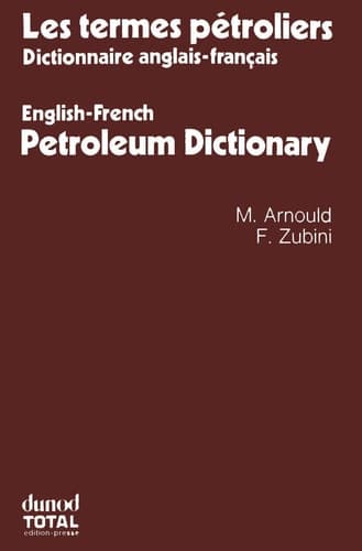 Les termes pétroliers Dictionnaire anglais-français. English-French Petroleum Dictionary