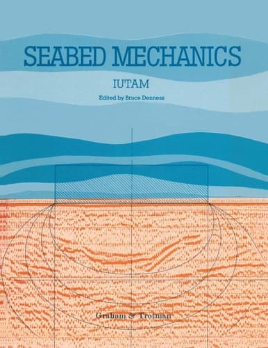 Seabed Mechanics Edited Proceedings of a Symposium, sponsored jointly by the International Union of Theoretical and Applied Mechanics (IUTAM) and the International Union of Geodesy and Geophysics (IUGG), and held at the University of Newcastle upon Tyne, 5–9 September, 1983