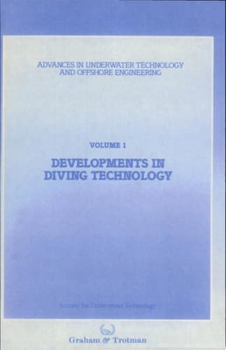 Developments in Diving Technology Proceedings of an international conference, (Divetech ’84) organized by the Society for Underwater Technology, and held in London, UK, 14–15 November 1984