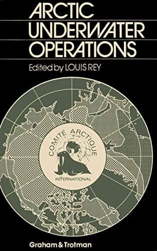 Arctic Underwater Operations Medical and Operational Aspects of Diving Activities in Arctic Conditions