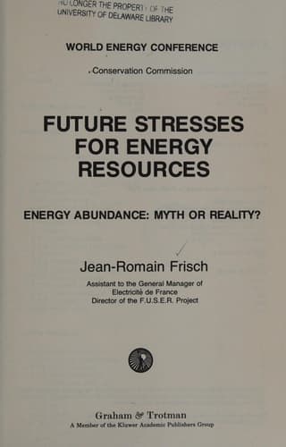 Future Stresses for Energy Resources: Energy Abundance: Myth or Reality?