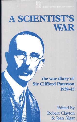A Scientist's War The War Diary of Sir Clifford Paterson, 1939-45 : 1st September 1939-9th May 1945