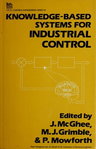 Knowledge-based Systems for Industrial Control (Control, Robotics and Sensors)