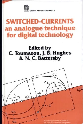 Switched-currents An Analogue Technique for Digital Technology
