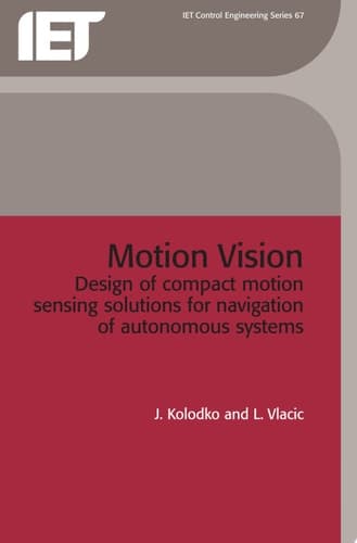 Motion Vision Design of Compact Motion Sensing Solutions for Navigation of Autonomous Systems