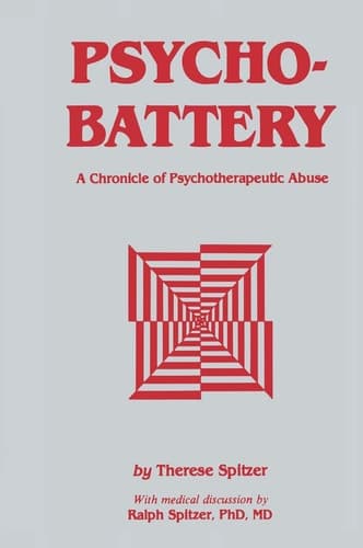 Psychobattery A Chronicle of Psychotherapeutic Abuse