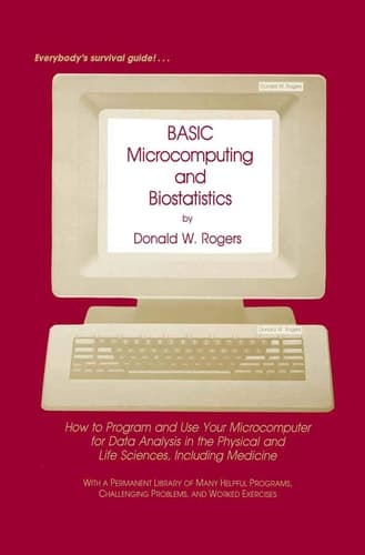 BASIC Microcomputing and Biostatistics: How to Program and Use Your Microcomputer for Data Analysis in the Physical and Life Sciences, Including Medicine (CONTEMPORARY INSTRUMENTATION AND ANALYSIS)
