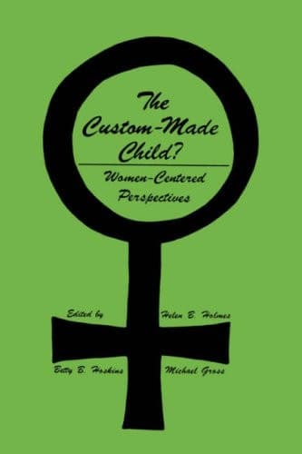 The Custom-Made Child? Women-Centered Perspectives