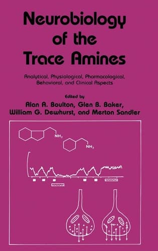 Neurobiology of the Trace Amines: Analytical, Physiological, Pharmacological, Behavioral, and Clinical Aspects (Polymer Science and Technology Series, 37)